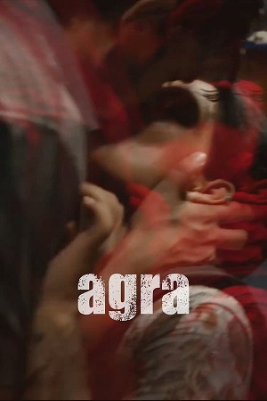 Download Agra (2023) Hindi WEB-DL Full Movie 480p [350MB] | 720p [1GB] | 1080p [2.1GB]